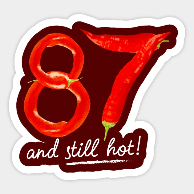 87th Birthday Gifts - 87 Years and still Hot Sticker by BetterManufaktur